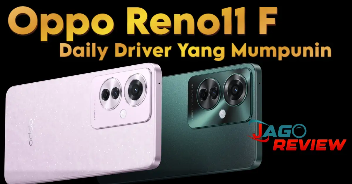 Oppo Reno11 F Daily Driver Yang Mumpunin