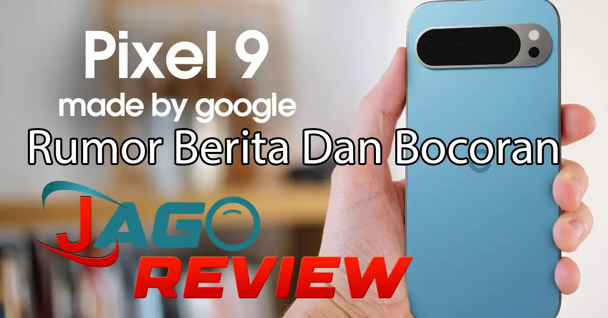 Google Pixel 9 Rumor Berita Dan Bocoran